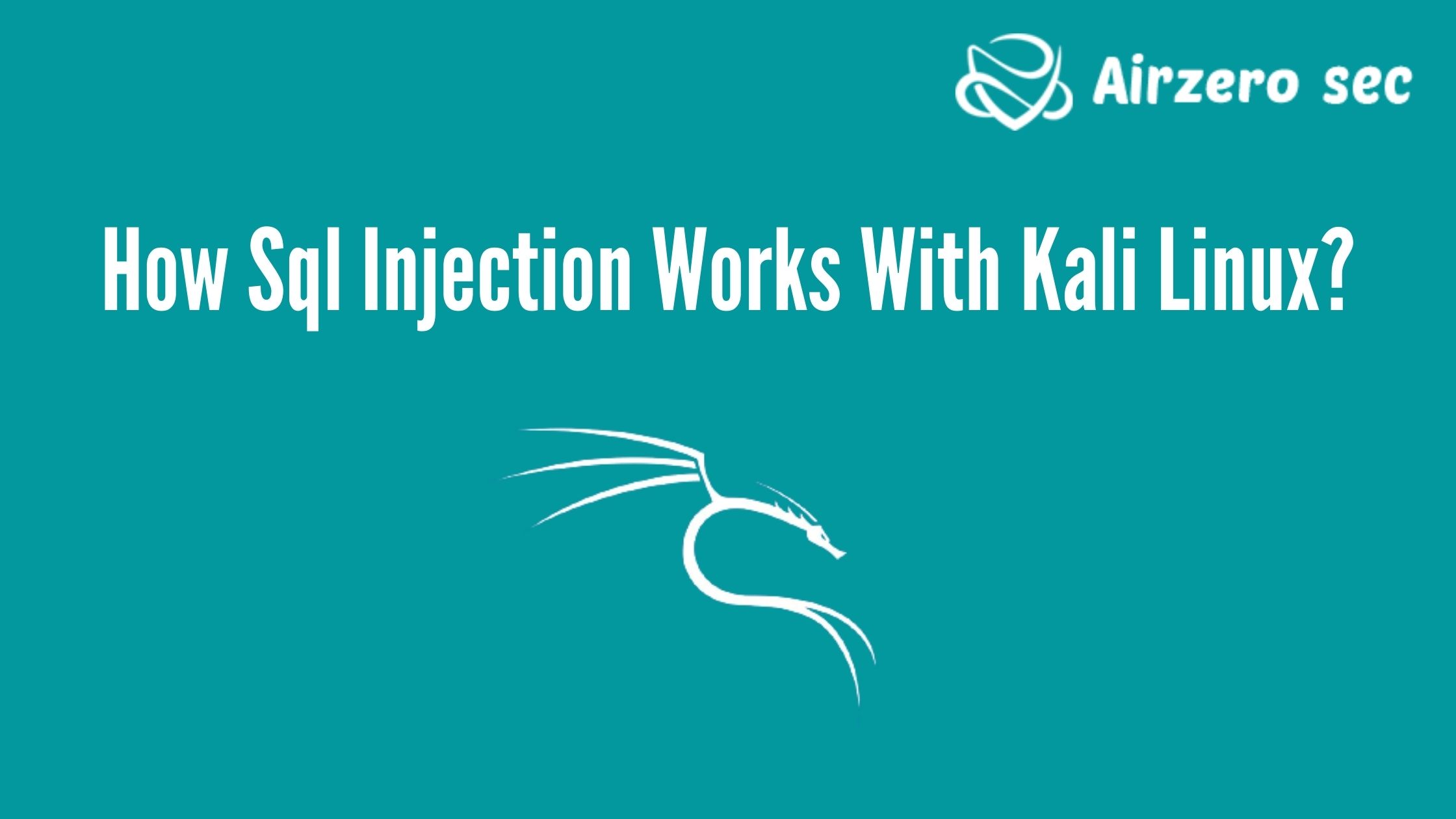 how-sql-injection-works-with-kali-linux-airzero-sec